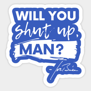 Will You Shut Up, Man? Sticker